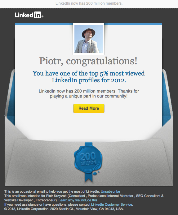 Congratulations! You have one of the top 5% most viewed LinkedIn profiles for 2012. LinkedIn Congratulations! You have one of the top 5% most viewed LinkedIn profiles for 2012. LinkedIn